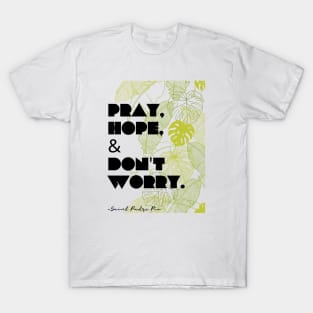 Pray, Hope, Don't Worry T-Shirt